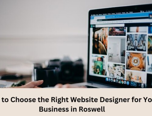 How to Choose the Right Website Designer for Your Business in Roswell